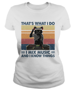 Thats What I Do I Mix Music And I Know Things Dog Vintage Retro  Classic Ladies