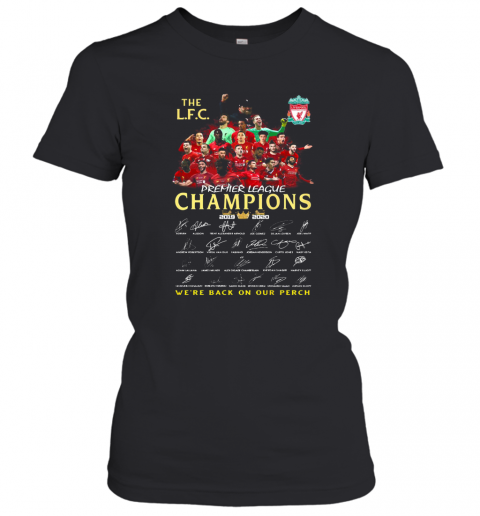 The Liverpool Fc Champions Premier League 2019 2020 We'Ll Never Walk Alone Signatures T-Shirt Classic Women's T-shirt