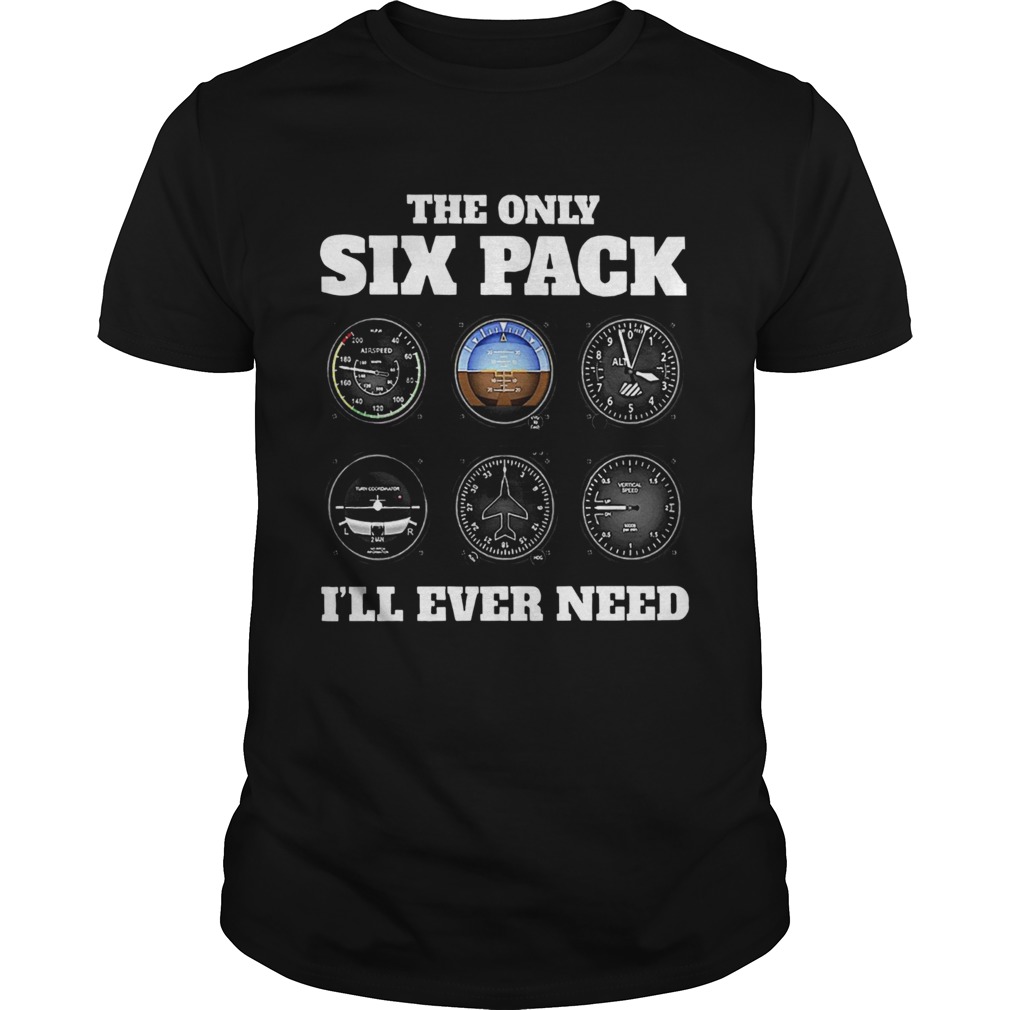 The Only Six Pack Ill Ever Need shirt