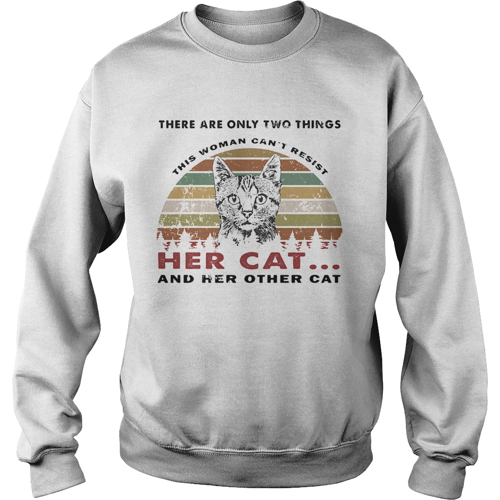 There are only two things her cat and her other cat vintage retro Sweatshirt