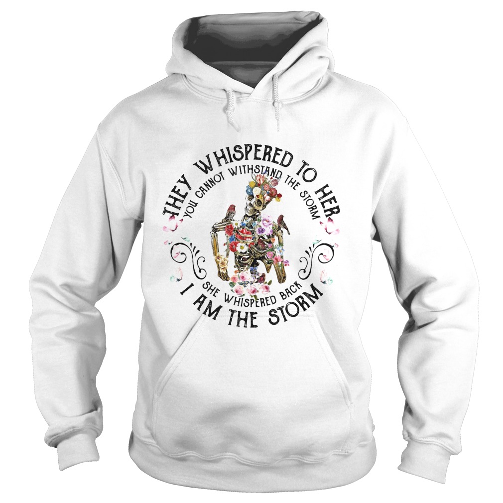 They whispered to her You cannot withstand the storm She whispered back I am the storm  Hoodie