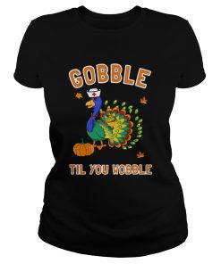 Turkey Gobble Til You Wobble  Classic Ladies