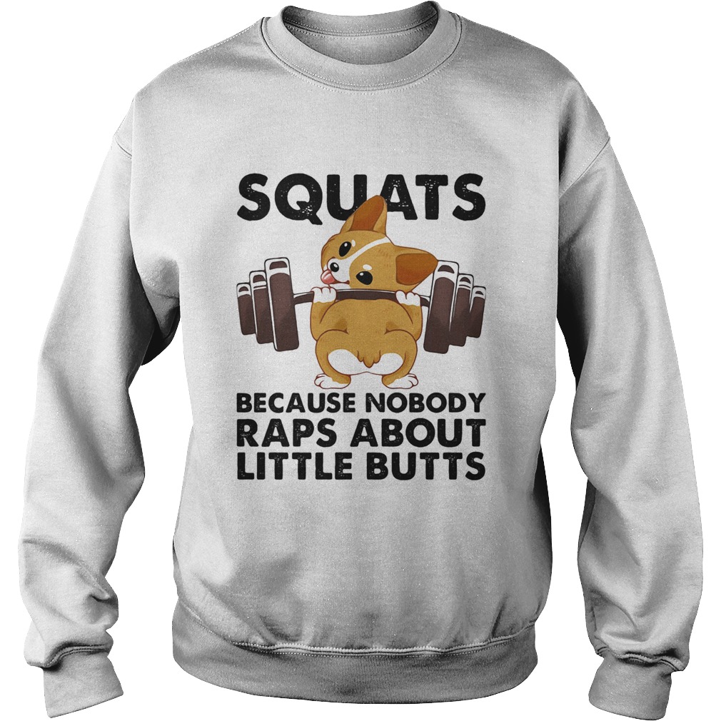 Weightlifting squats because nobody raps about little butts Sweatshirt