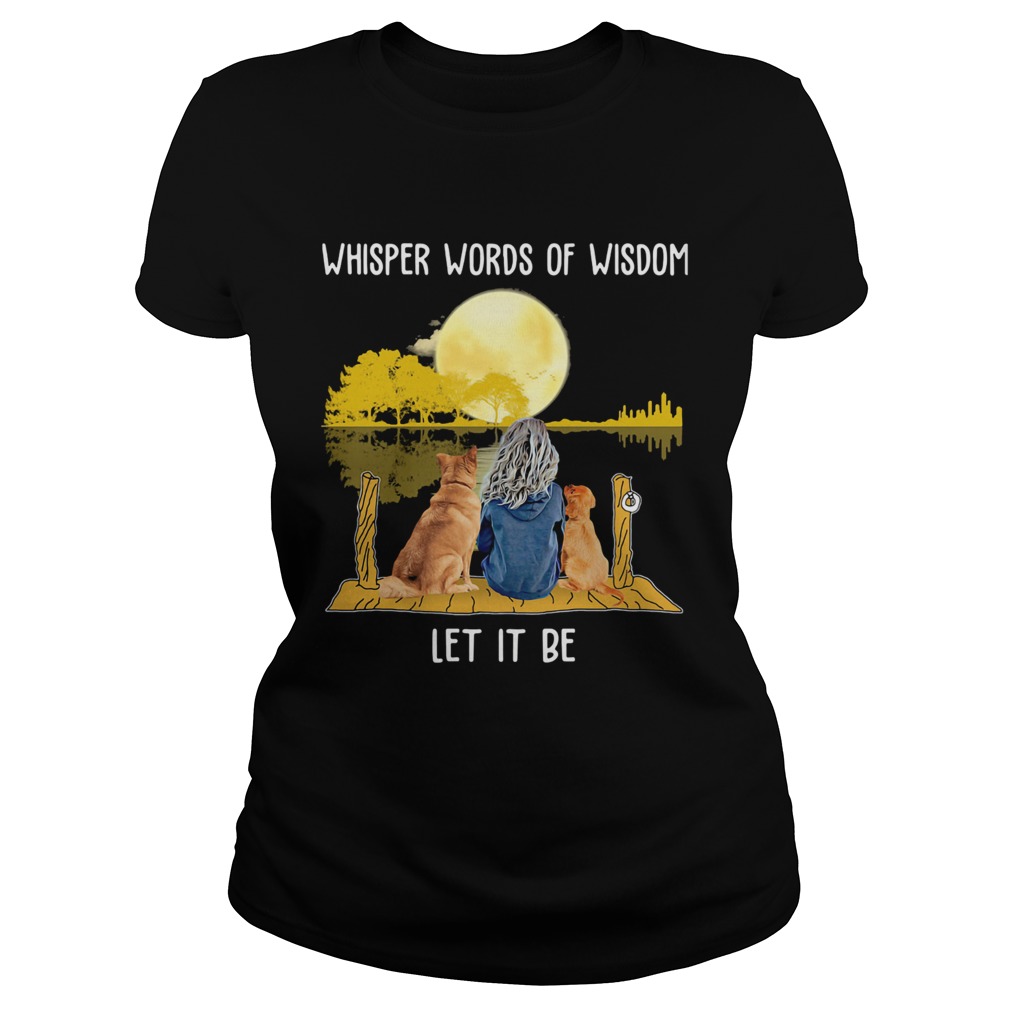 Whisper Words Of Wisdom Let It Be Girl Dog Moon River Classic Ladies