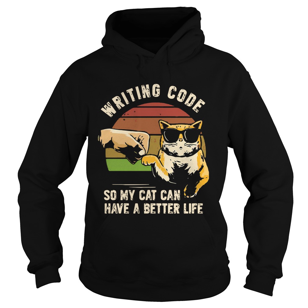 Writing Code So My Cat Can Have A Better Life Hoodie