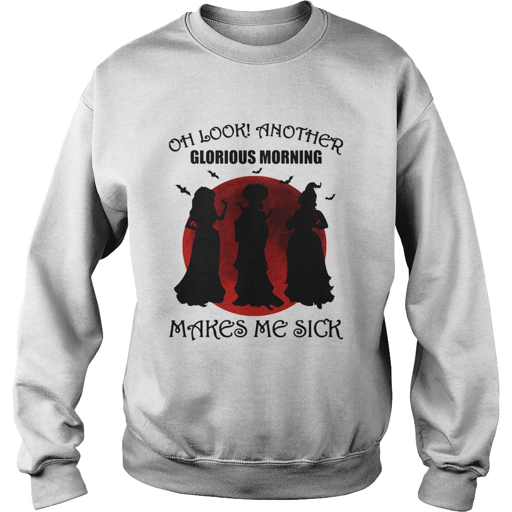 halloween oh look another glorious morning makes me sick Sweatshirt