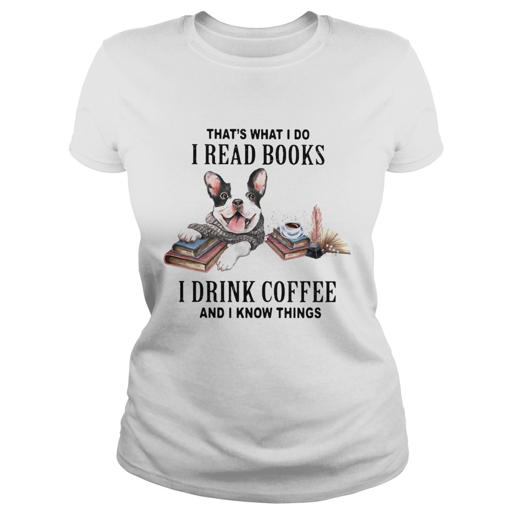 hats what I do I read books I drink coffee and I know things dog Classic Ladies