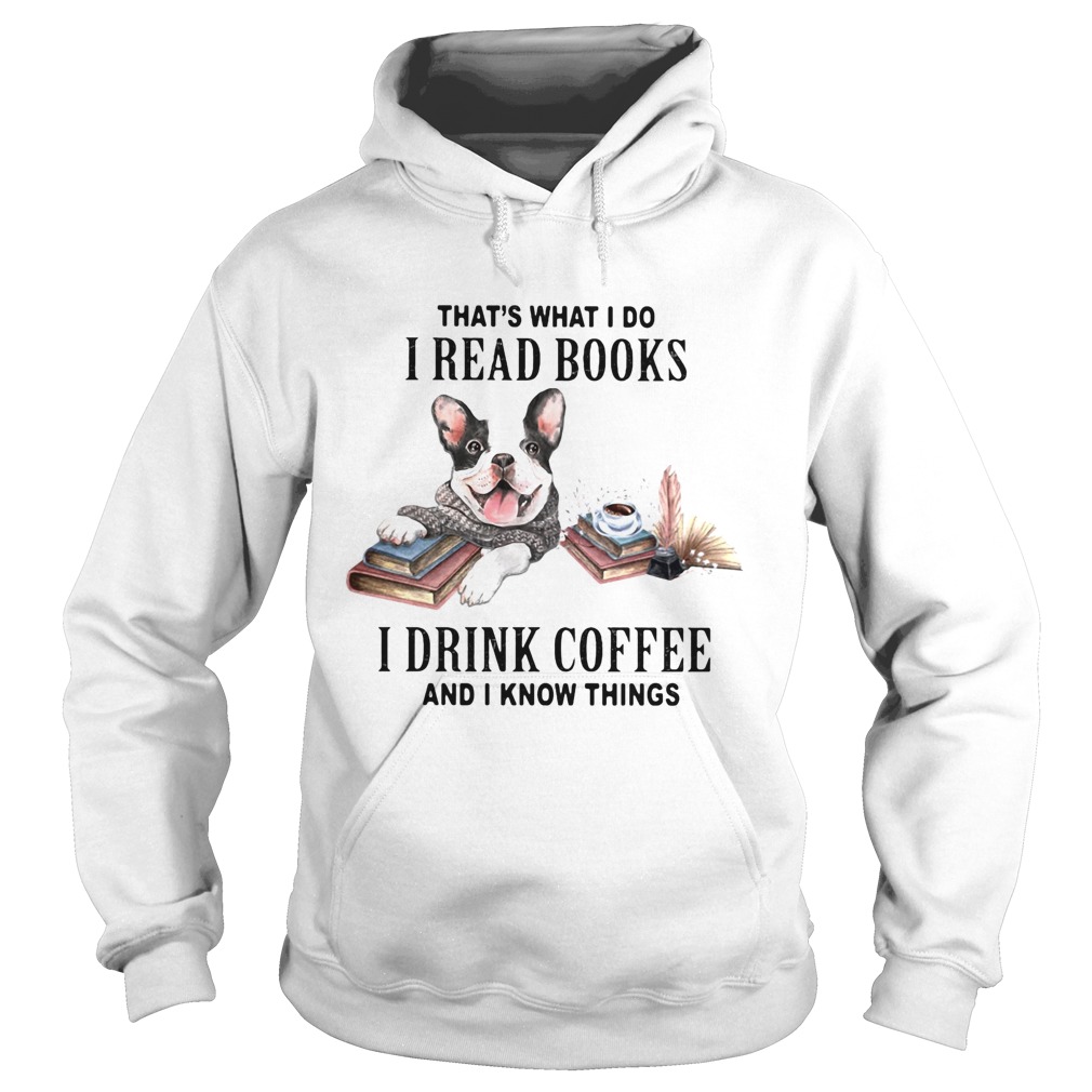 hats what I do I read books I drink coffee and I know things dog Hoodie