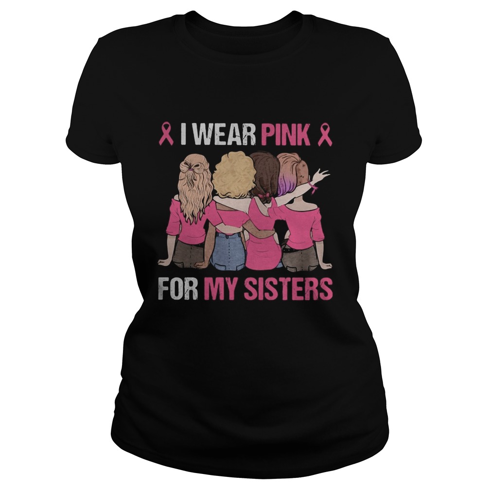 i wear pink for my sister Classic Ladies