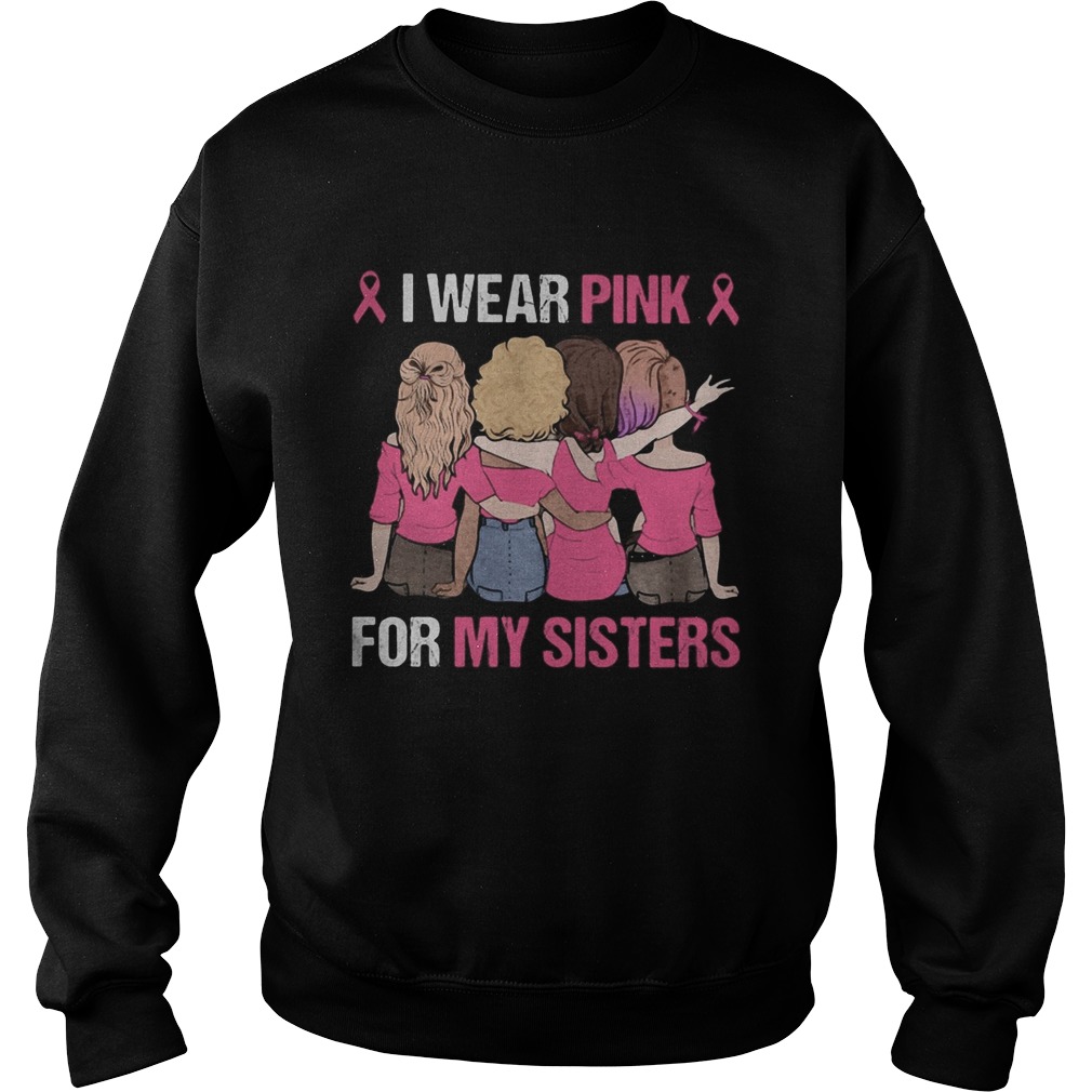 i wear pink for my sister Sweatshirt