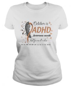 1597823602OCTOBER IS ADHD AWARENESS MONTH BUT FOR ME ITâ€™S ALSO JAN FEB MAR APR MAY JUNE JUL AUG SEP NOV AND D Classic Ladies