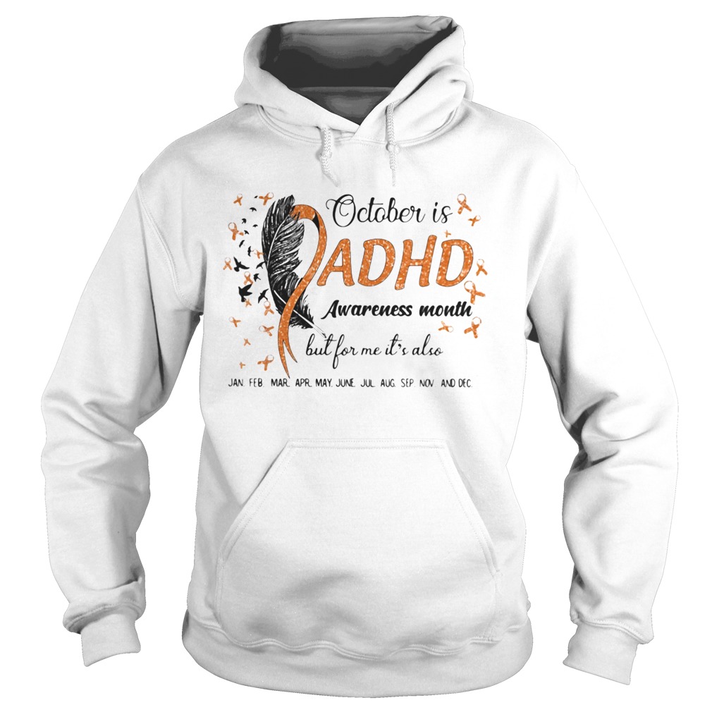 1597927861October Is Adhd Awareness Month But For Me Its Also Jan Feb Mar Apr May June Jul Aug Sep Nov And De Hoodie