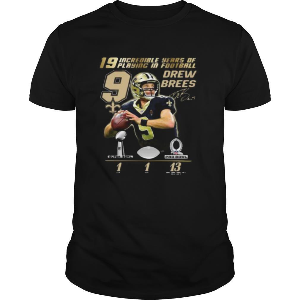 19 incredible years of laying in football 9 drew brees new orleans saint signature shirt