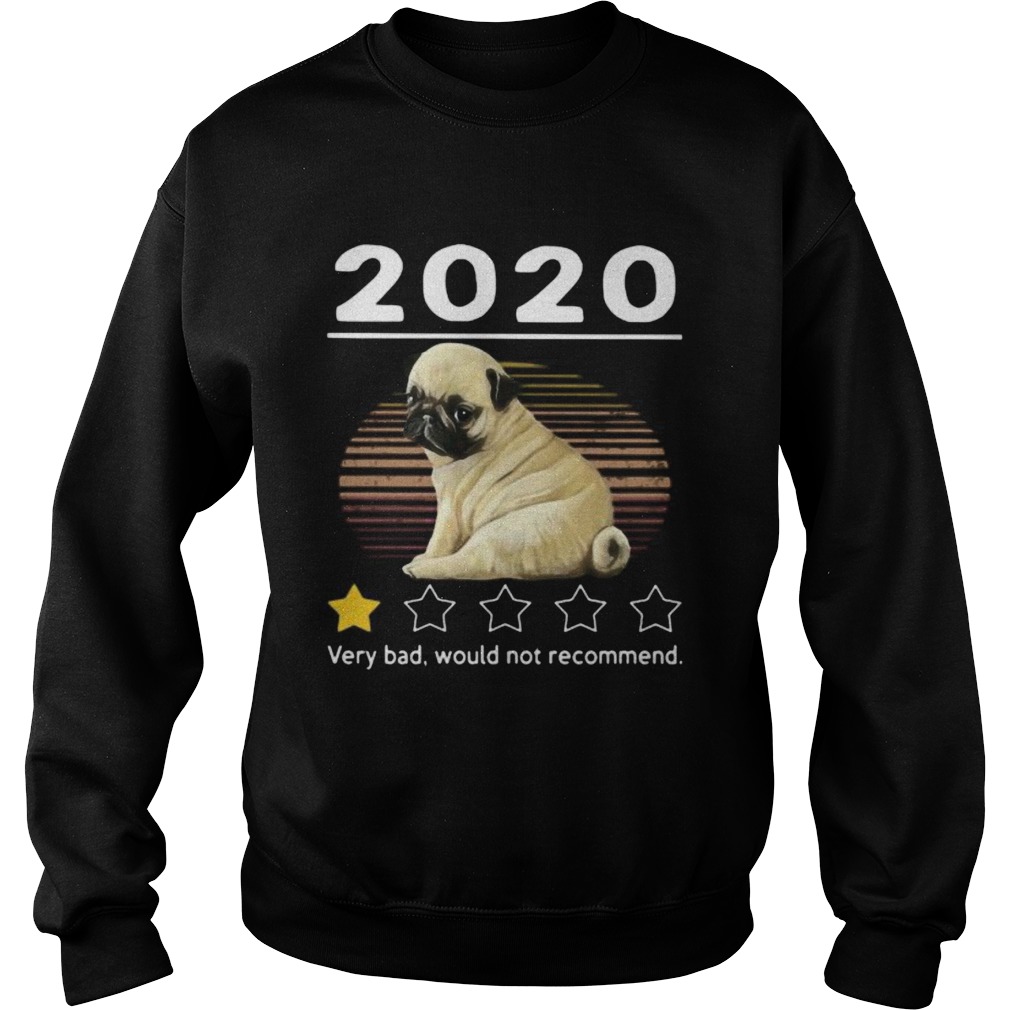 2020 pug very bad would not recommend stars vintage retro Sweatshirt