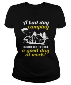 A Bad Day Camping Is Still Better Than A Good Day At Work  Classic Ladies