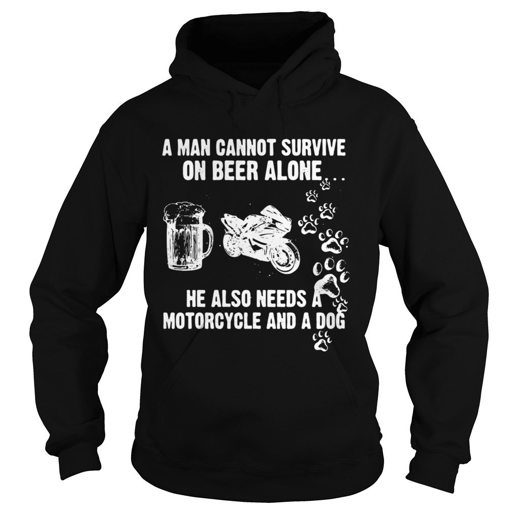 A Man Cannot Survive On Beer Alone He Also Needs A Motorcycle And A Dog Hoodie