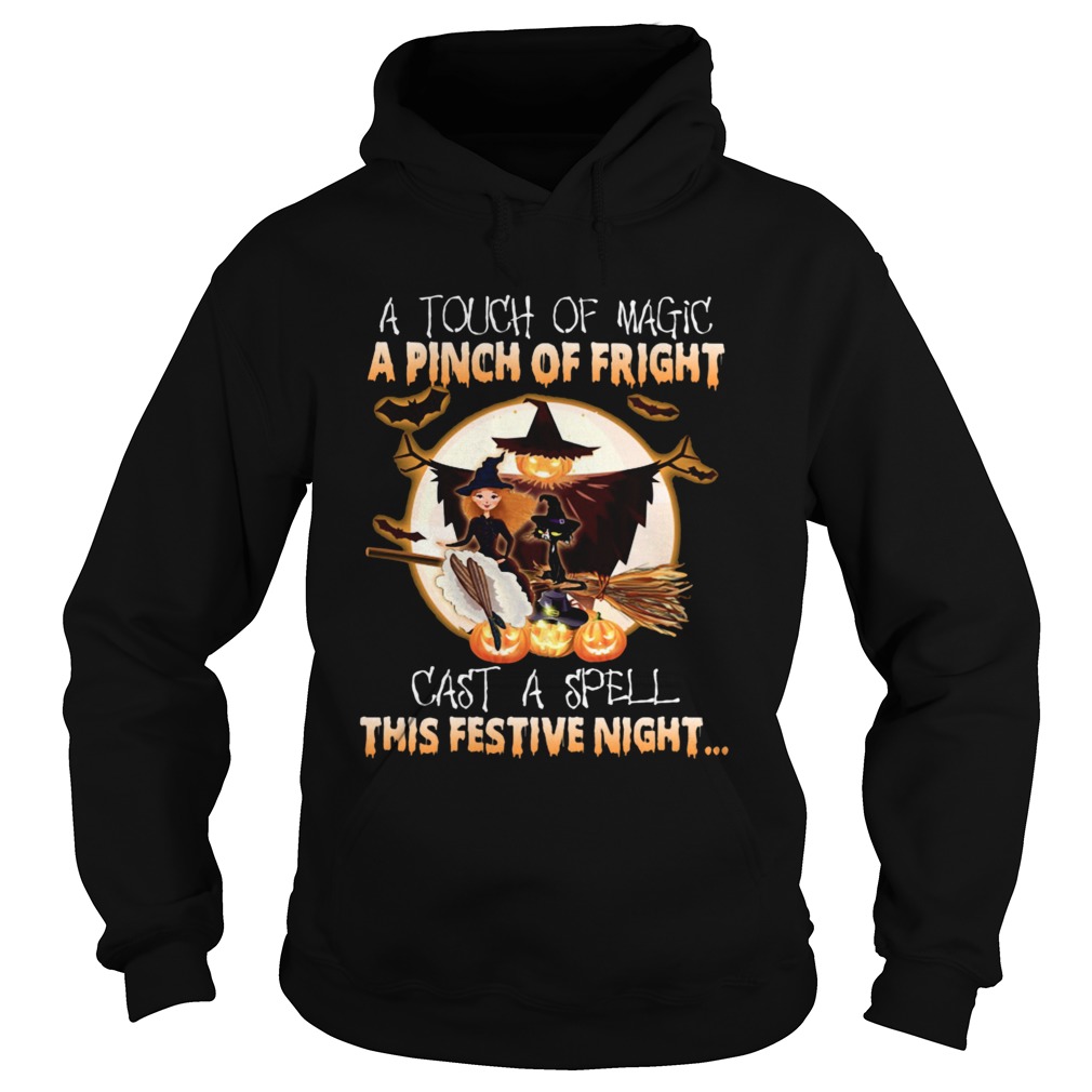 A Touch Of Magic A Pinch Of Fright Cast A Spell This Festive Night Halloween Hoodie