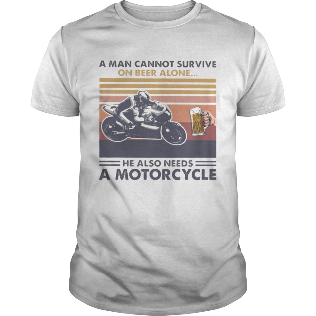 A man cannot survive on beer alone he also needs a motorcycle vintage retro shirt