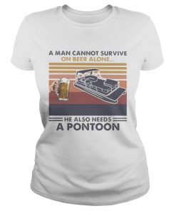 A man cannot survive on beer alone he also needs a pontoon vintage retro  Classic Ladies