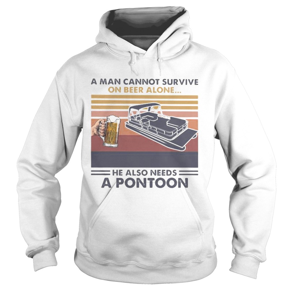 A man cannot survive on beer alone he also needs a pontoon vintage retro Hoodie