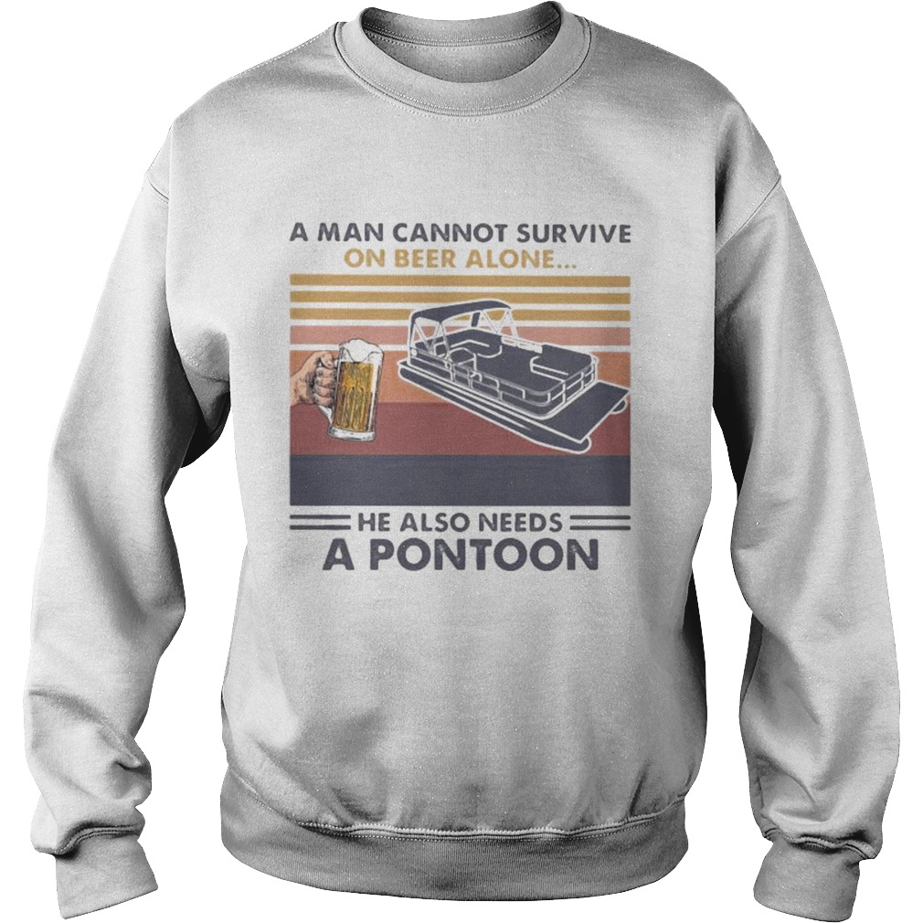 A man cannot survive on beer alone he also needs a pontoon vintage retro Sweatshirt