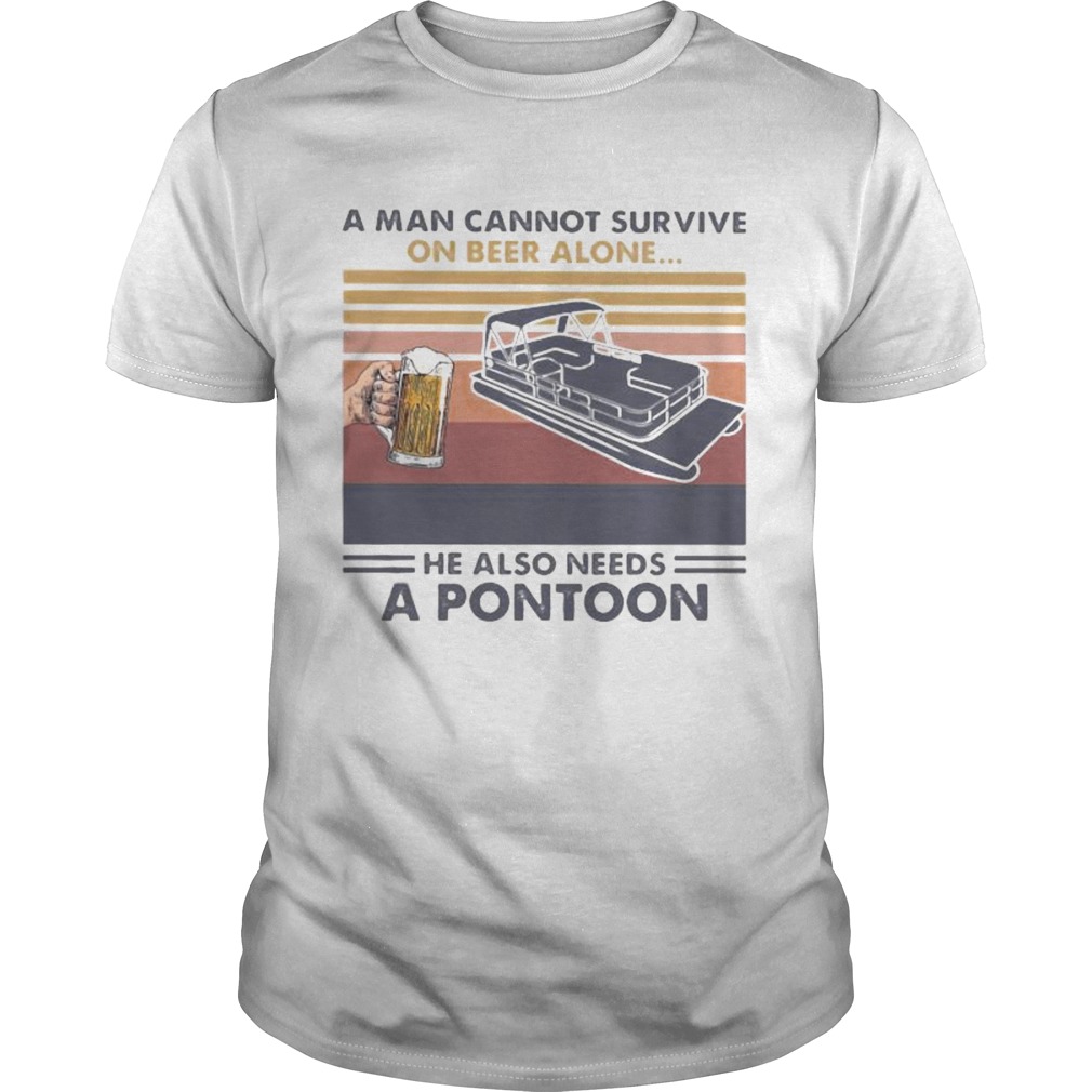 A man cannot survive on beer alone he also needs a pontoon vintage retro shirt