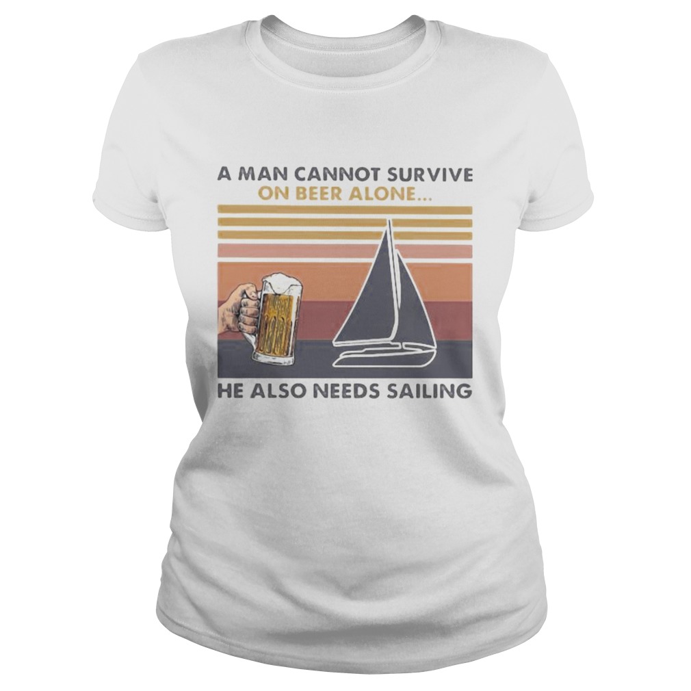 A man cannot survive on beer alone he also needs sailing vintage retro Classic Ladies