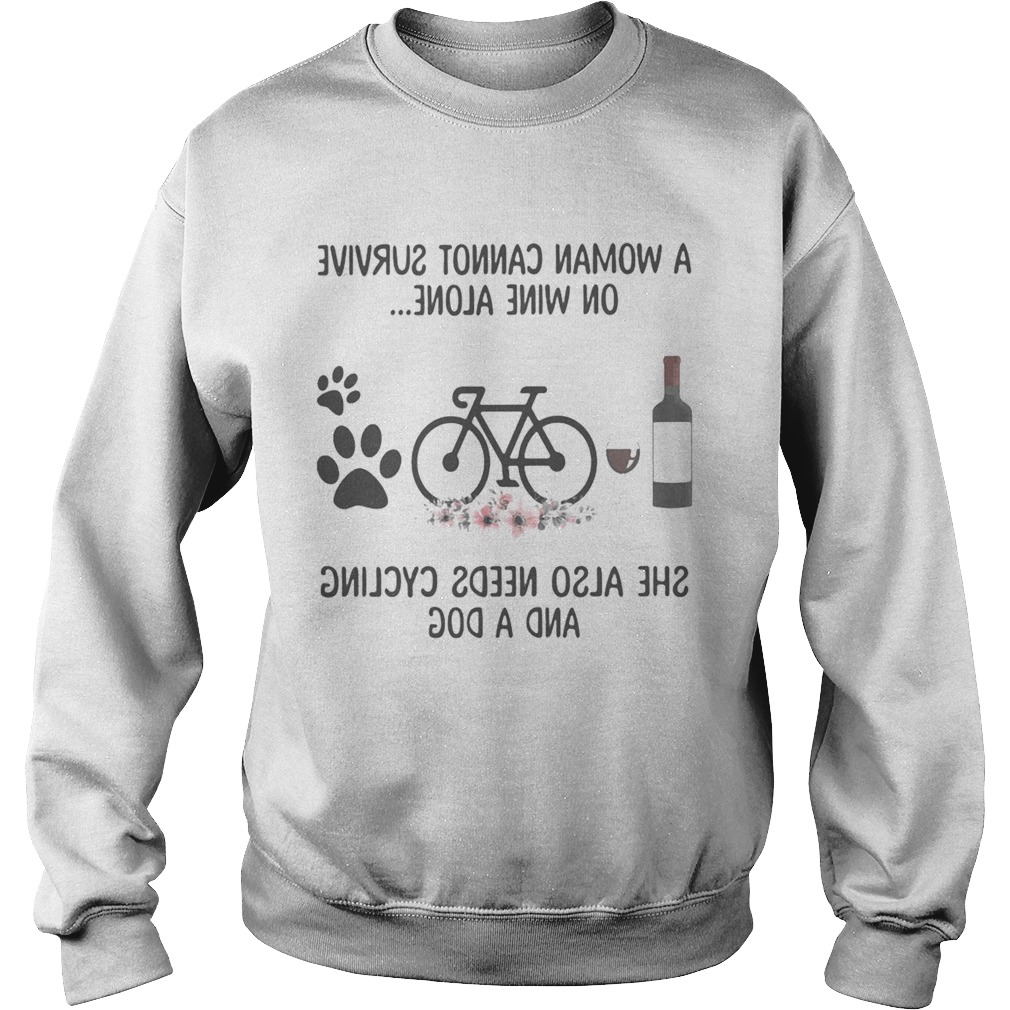 A woman cannot survive wine alone she also needs cycling and a paw dog flowers Sweatshirt