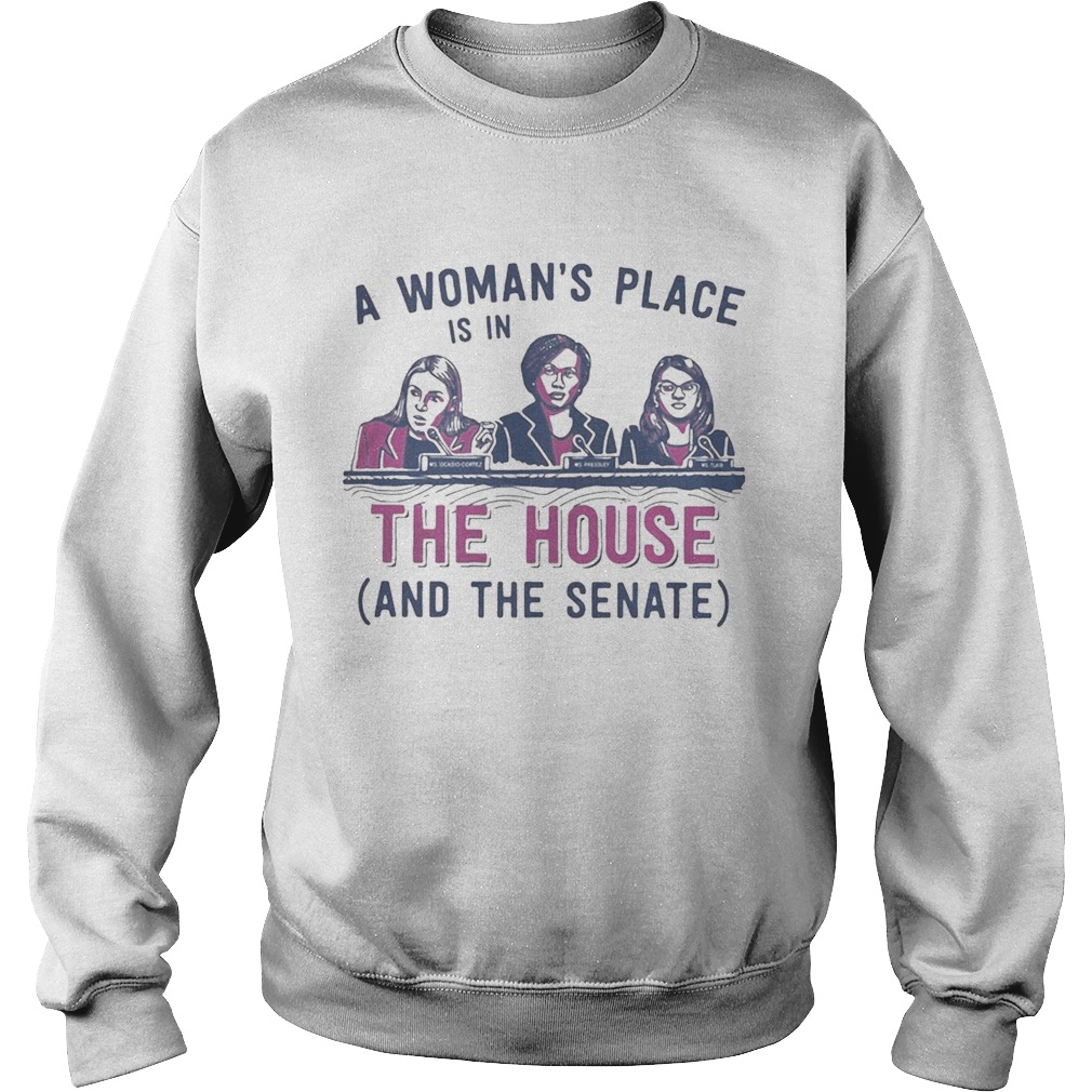 A womans place is in the house and the senate white Sweatshirt