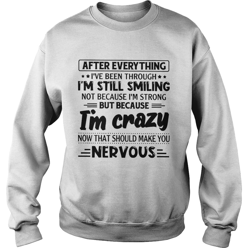 After Everything Ive Been Through Im Still Smiling Sweatshirt