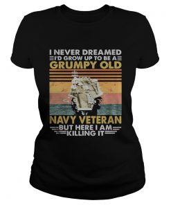 Aircraft carrier I never dreamed Id grow up to be a grumpy old navy veteran but here I am killing Classic Ladies