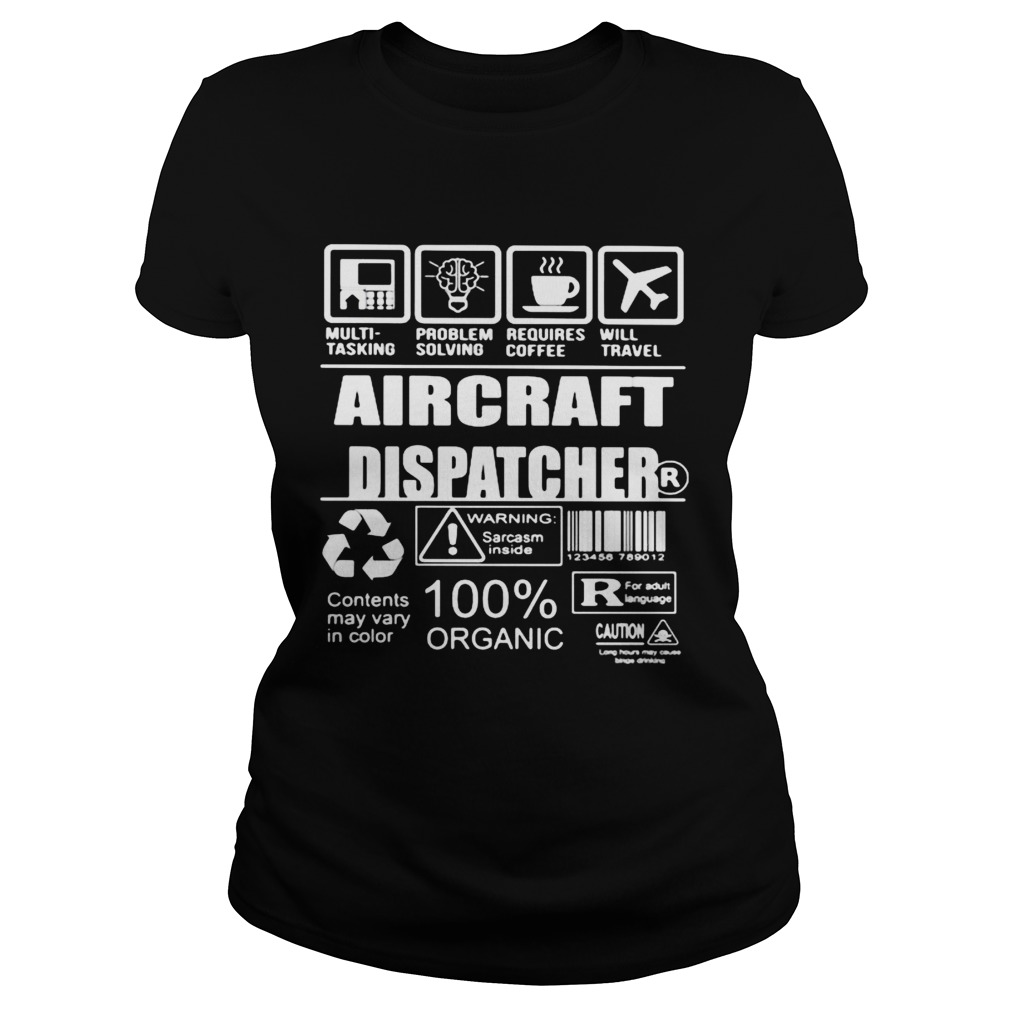 Aircraft dispatcher warning sarcasm inside contents may vary in color 100 organic Classic Ladies