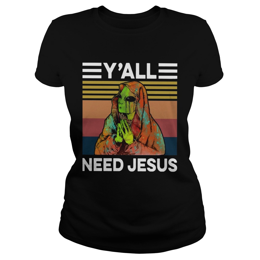 Alien Yall Need Jesus Vintage Classic Ladies