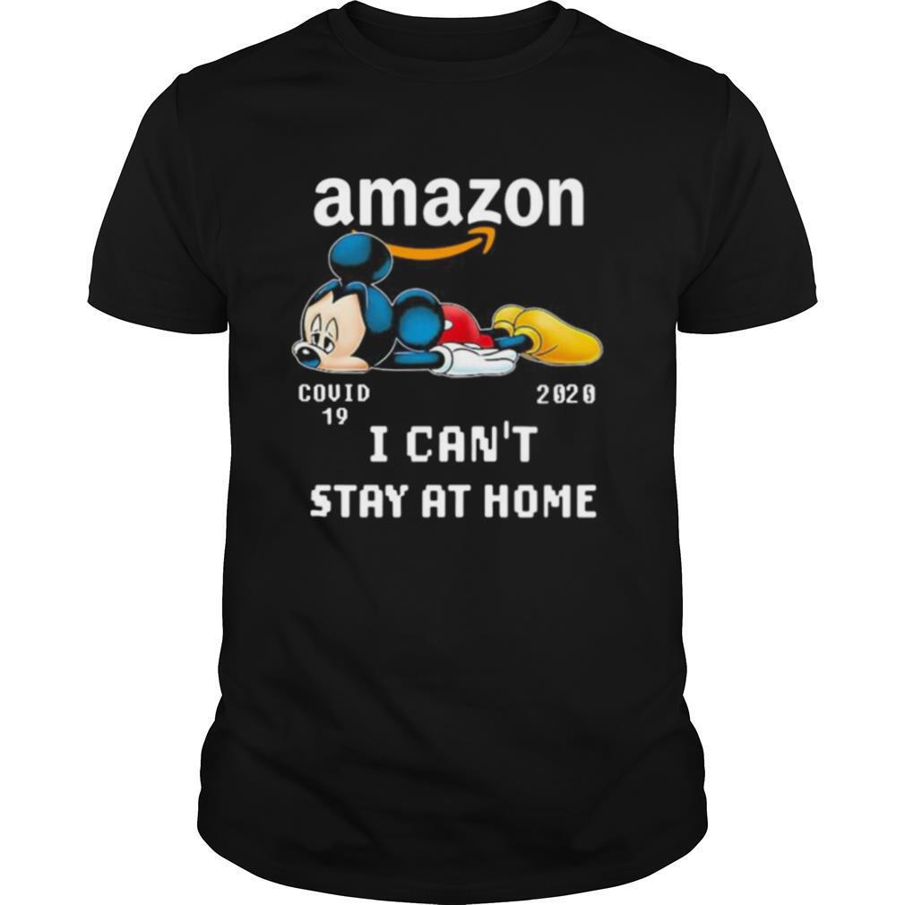 Amazon mickey mouse covid 19 2020 i can’t stay at home shirt