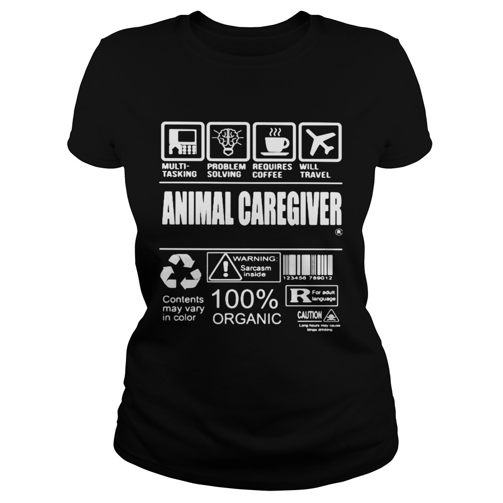 Animal caregiver warning sarcasm inside contents may vary in color 100 organic Classic Ladies