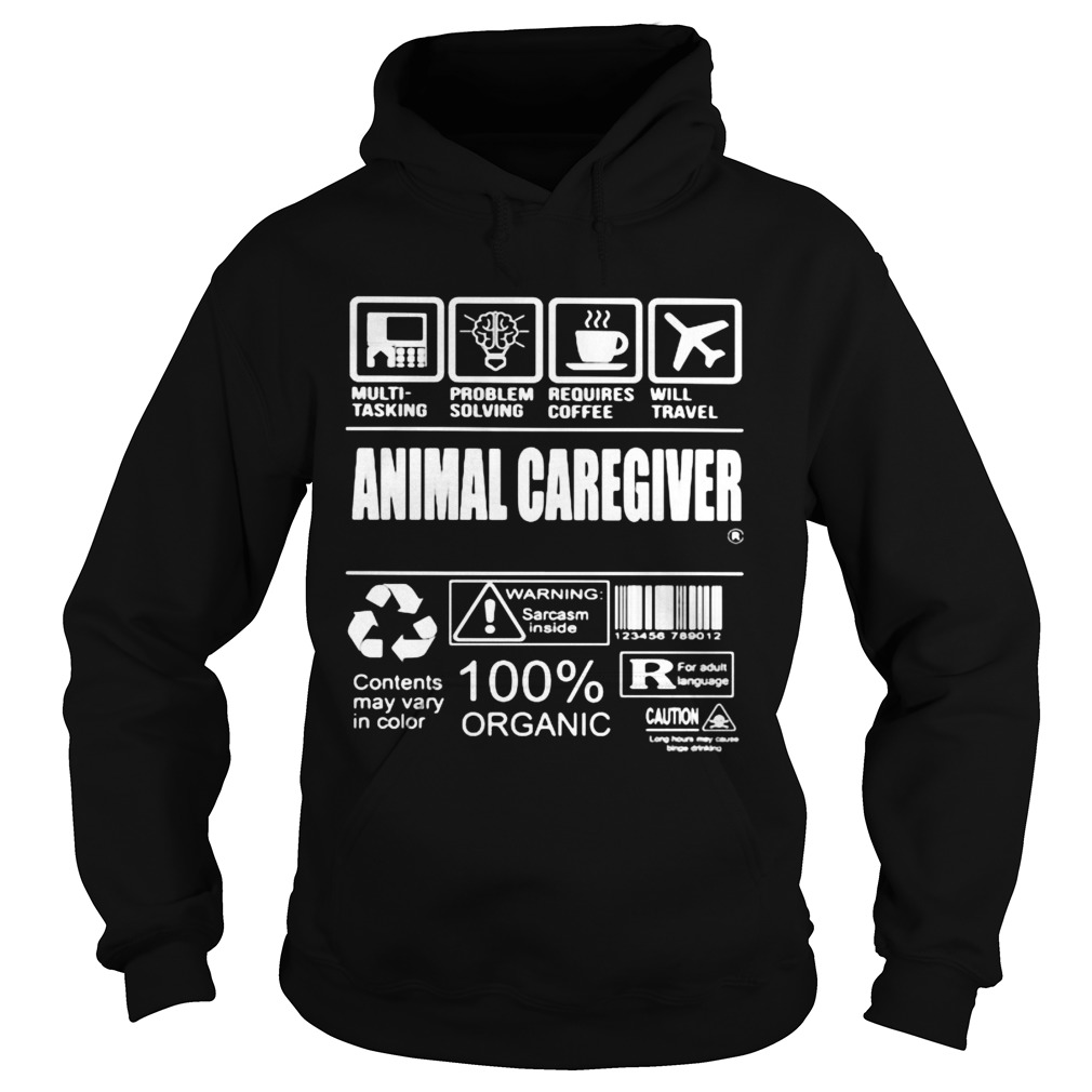 Animal caregiver warning sarcasm inside contents may vary in color 100 organic Hoodie