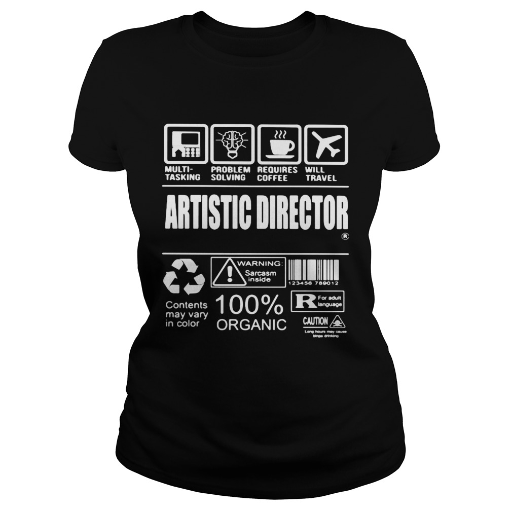 Artistic director warning sarcasm inside contents may vary in color 100 organic Classic Ladies