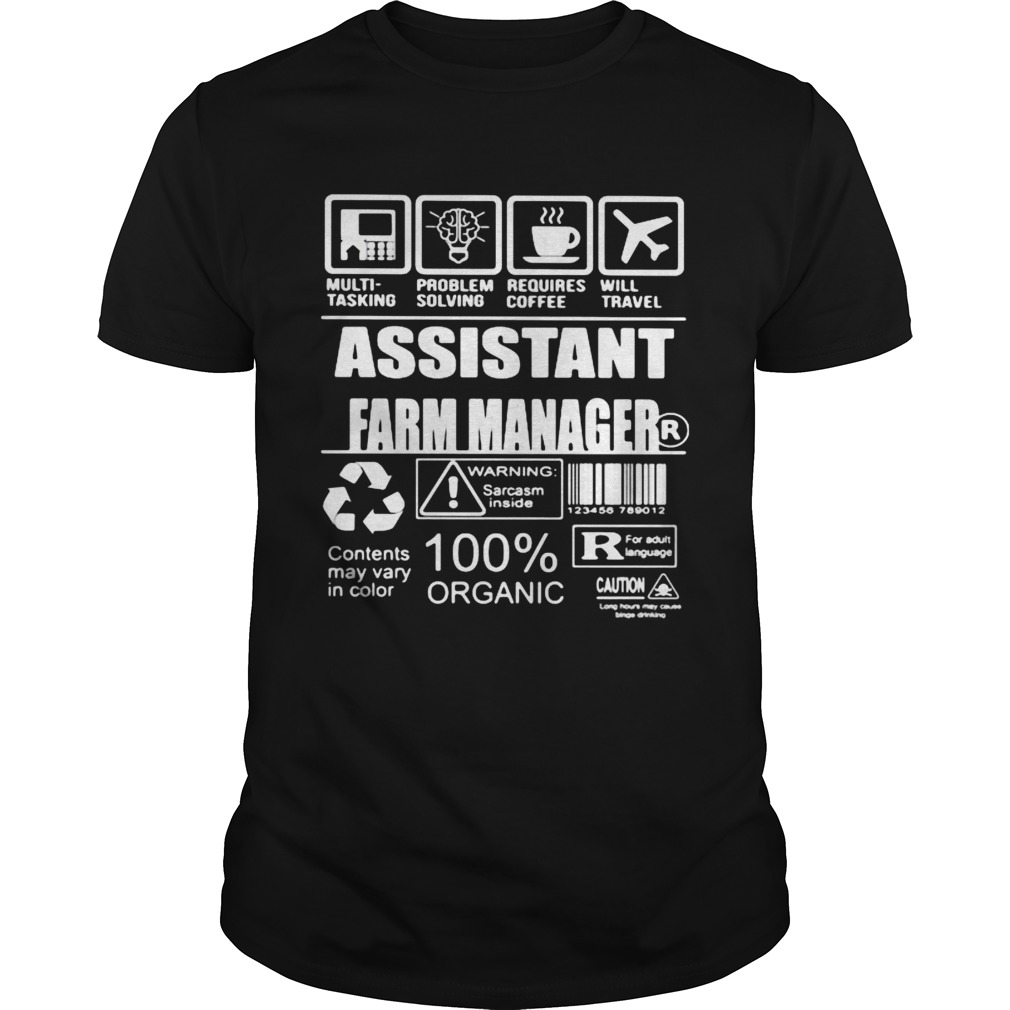 Assistant farm manager warning sarcasm inside contents may vary in color 100 organic shirt