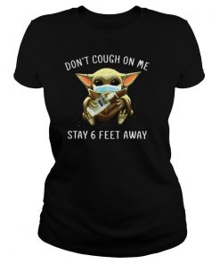 Baby Yoda Face Mask Don’t Cough On Me Stay 6 Feet Away shirt