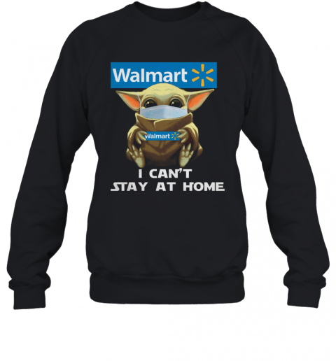 Baby Yoda Face Mask Hug Walmart I Can'T Stay At Home T-Shirt Unisex Sweatshirt