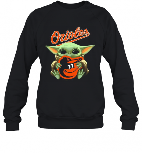 Baby Yoda Hug Baltimore Orioles Logo T-Shirt Unisex Sweatshirt