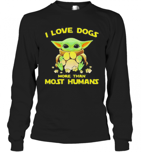 Baby Yoda I Love Paw Dogs More Than Most Humans T-Shirt Long Sleeved T-shirt 