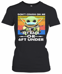 Baby Yoda Mask Hug Gun Don'T Cough On Me 6Ft Back Or 6Ft Under Vintage Retro T-Shirt Classic Women's T-shirt