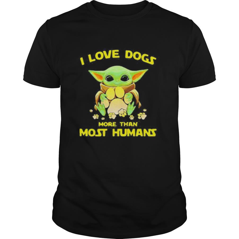 Baby yoda i love paw dogs more than most humans shirt