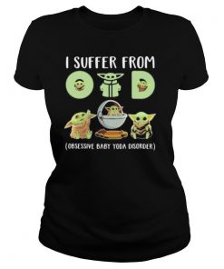 Baby yoda i suffer from (obsessive baby yoda disorder) shirt