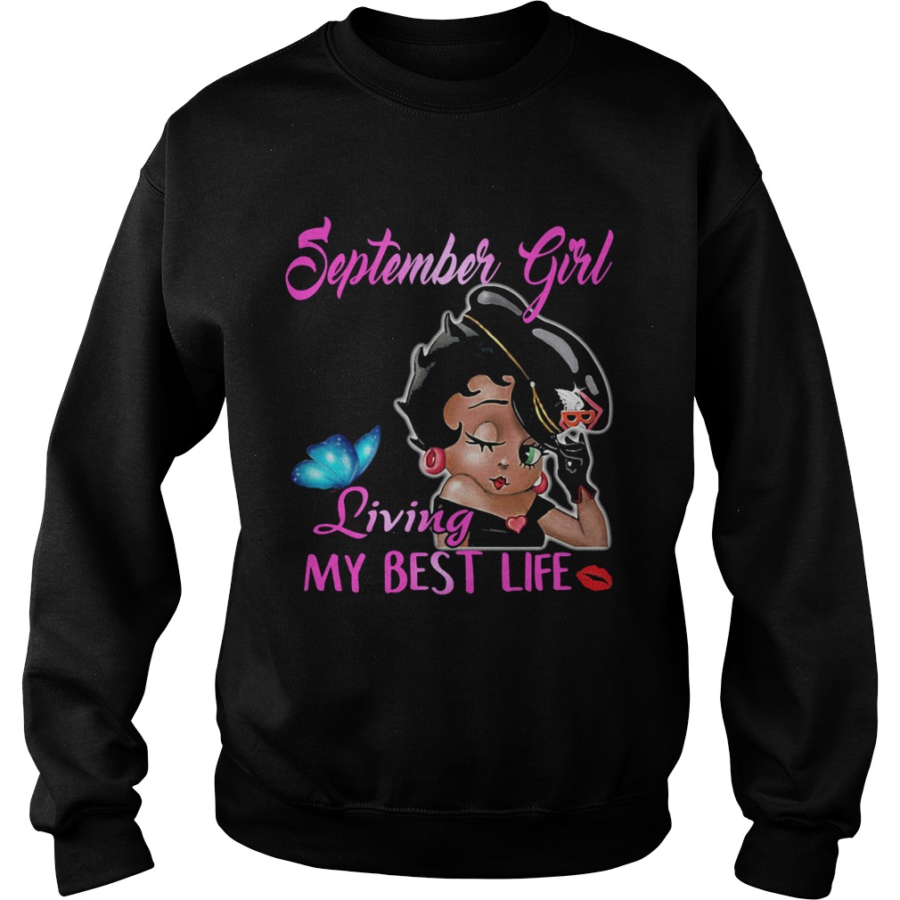 Betty boop september girl living my best life butterfly Sweatshirt