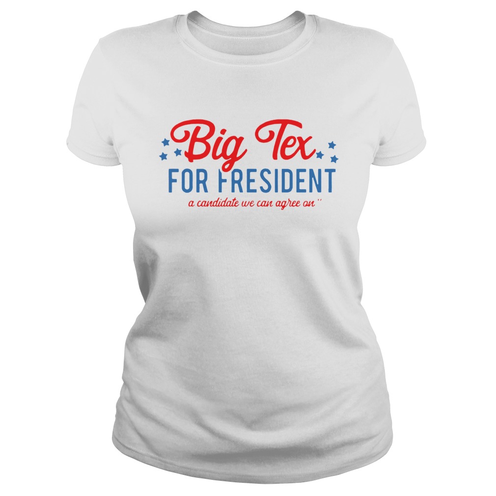 Big Tex For President A Candidate We Can Agree On Classic Ladies