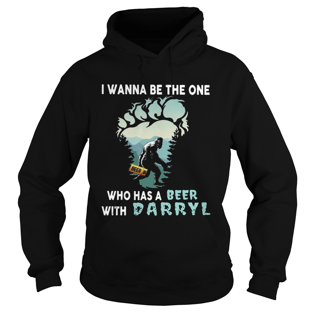 Bigfoot I Wanna Be The One Who Has A Beer With Darryl Hoodie