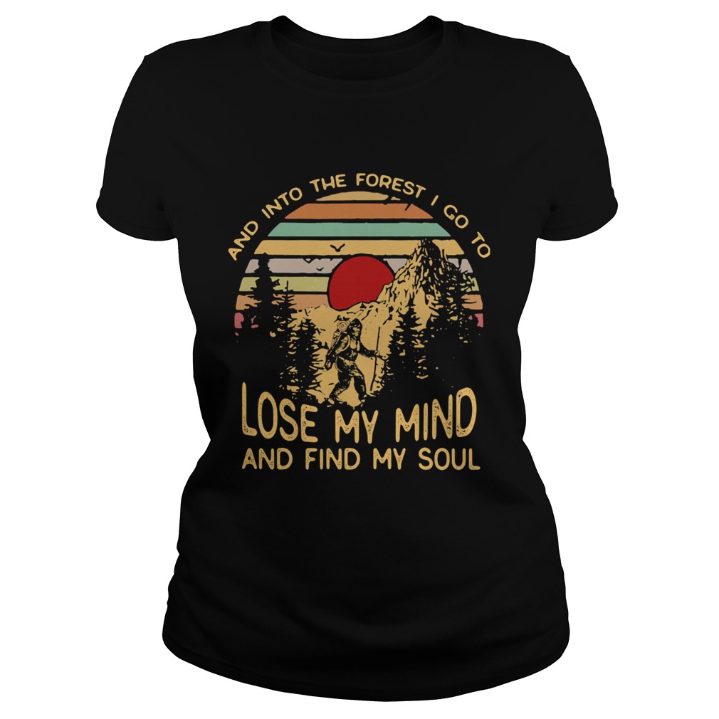 Bigfoot and into the forest i go to lose my mind and find my soul vintage retro Classic Ladies