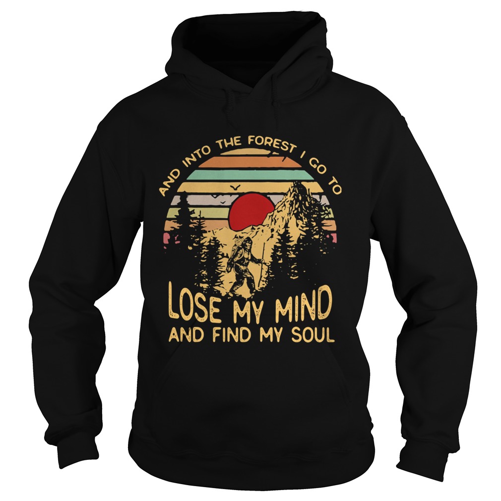 Bigfoot and into the forest i go to lose my mind and find my soul vintage retro Hoodie